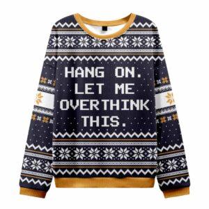 Hang on Let Me Overthink This Ugly Christmas Sweater Hang on Let Me Overthink This Ugly Christmas Sweater