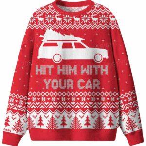Hit Him With Your Car Ugly Christmas Sweater