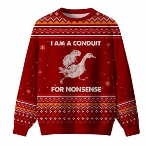 I Am A Conduit For Nonsense Ugly Christmas Sweater