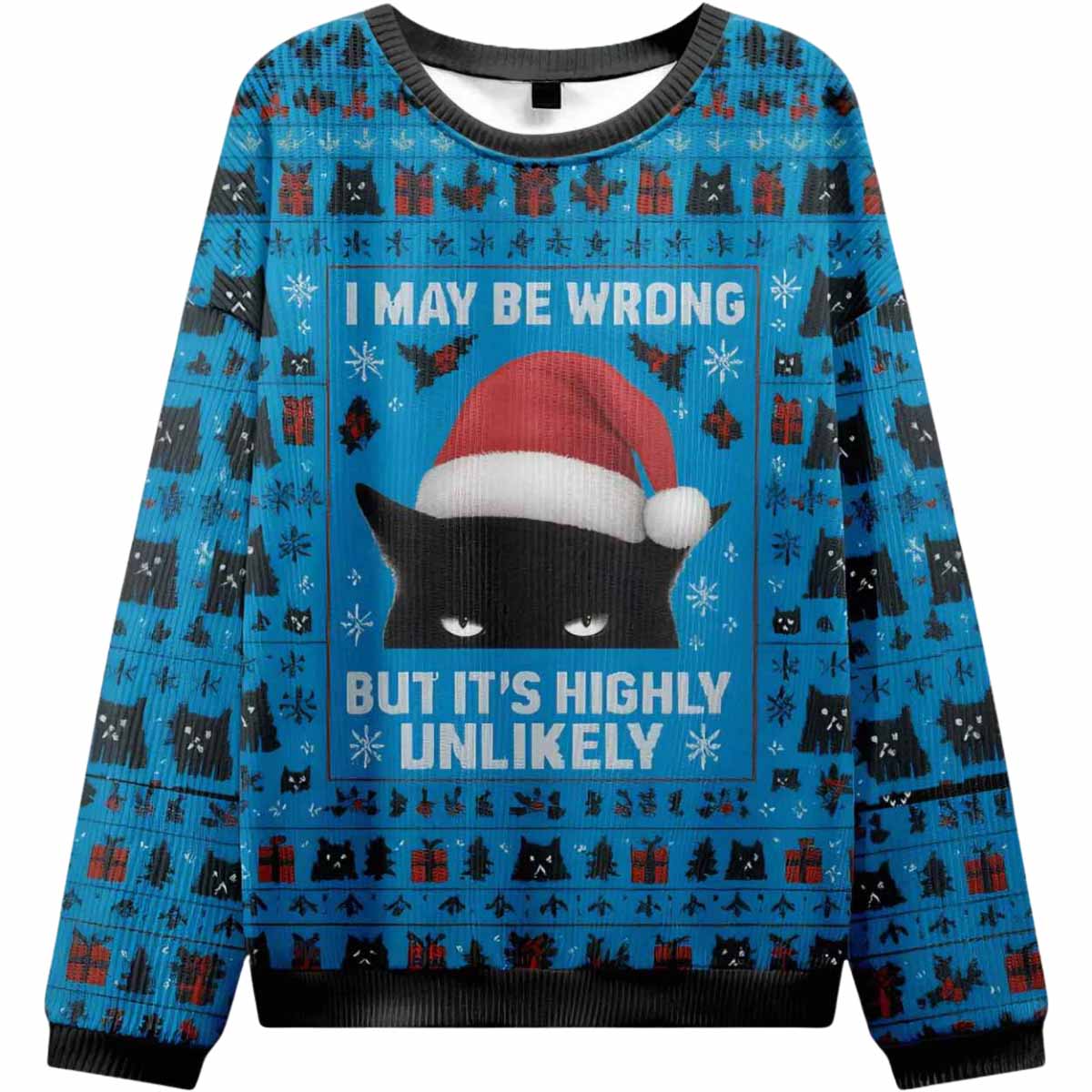 I May Be Wrong But It’s Highly Unlikely Ugly Christmas Sweater I May Be Wrong But Its Highly Unlikely Ugly Christmas Sweater