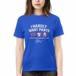 Kike Hernandez I Hardly Want Pants Shirt Kike Hernandez I Hardly Want Pants Shirt