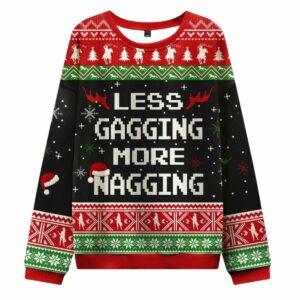 Less Gagging More Nagging Ugly Christmas Sweater Less Gagging More Nagging Ugly Christmas Sweater