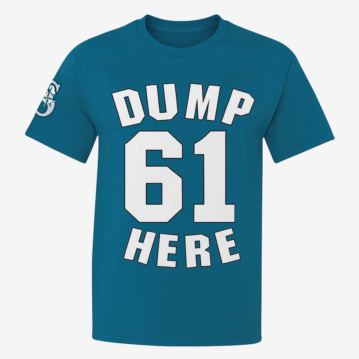 Mariners Dump 61 Here Shirt Mariners Dump 61 Here Shirt