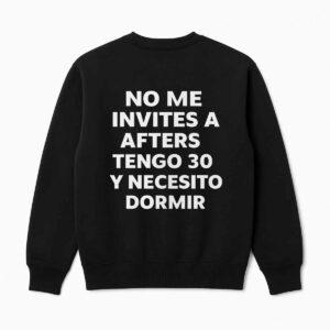 No Me Invites A Afters Tengo 30 Y Necesito Dormir Shirt 2 No Me Invites A Afters Tengo 30 Y Necesito Dormir Shirt