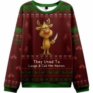 Reindeer They Used To Laugh And Call Him Names Ugly Christmas Sweater Reindeer They Used To Laugh And Call Him Names Ugly Christmas Sweater