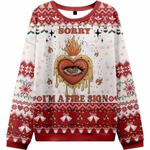 Sorry Im A Fire Sign Ugly Christmas Sweater