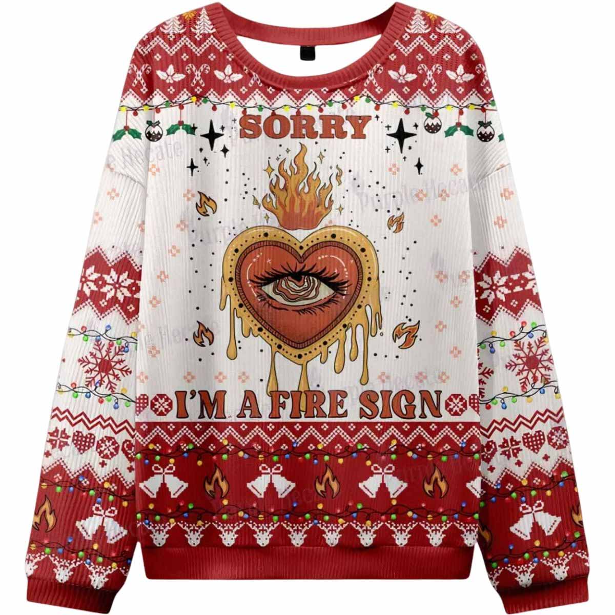 Sorry I’m A Fire Sign Ugly Christmas Sweater Sorry Im A Fire Sign Ugly Christmas Sweater
