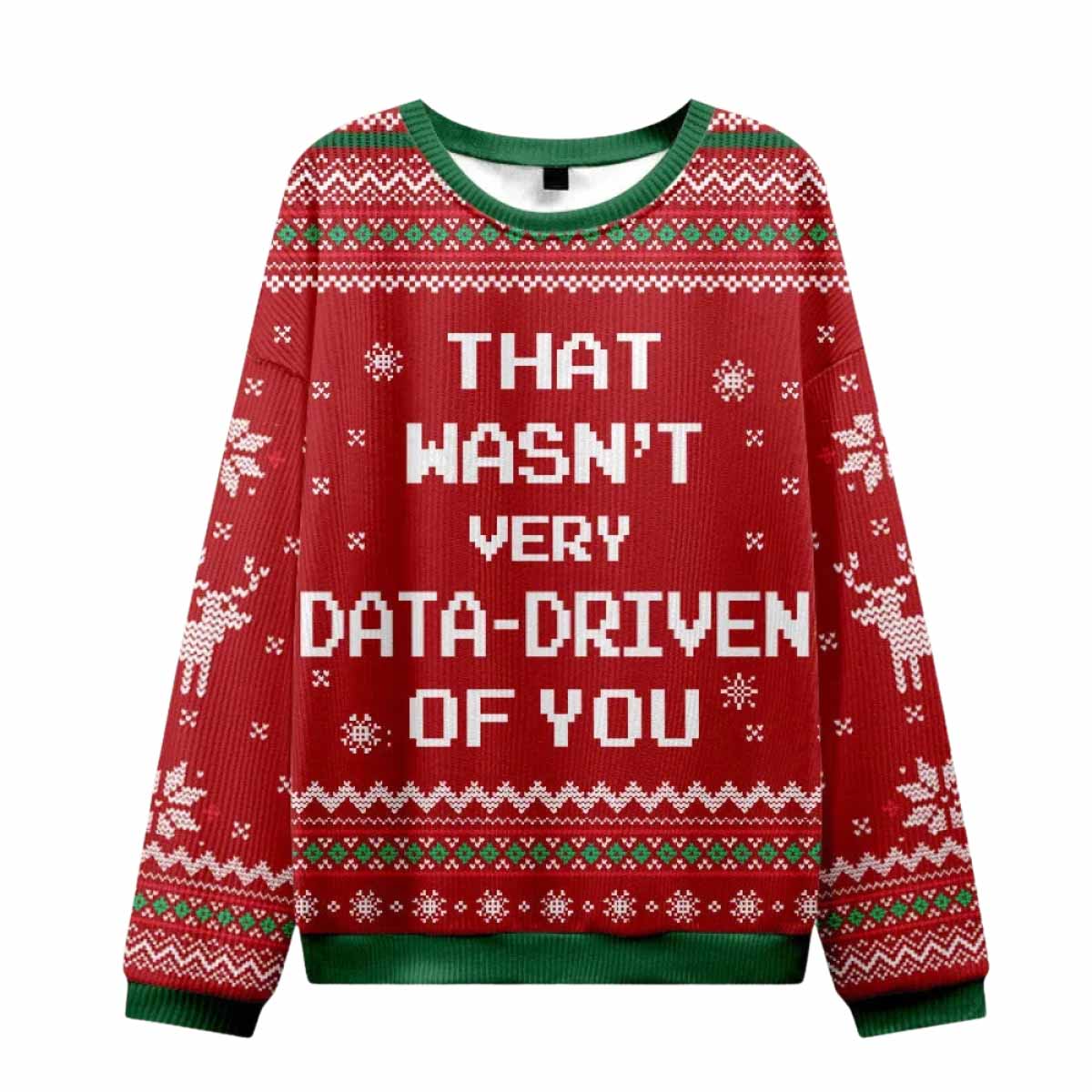 That Wasn't Very Data Driven Of You Red Ugly Christmas Sweater That Wasn't Very Data Driven Of You Red Ugly Christmas Sweater