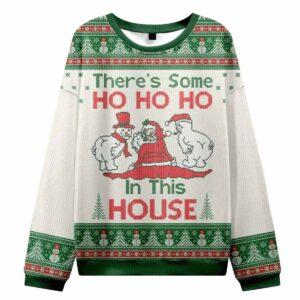 Theres Some Ho Ho Ho In This House Ugly Christmas Sweater