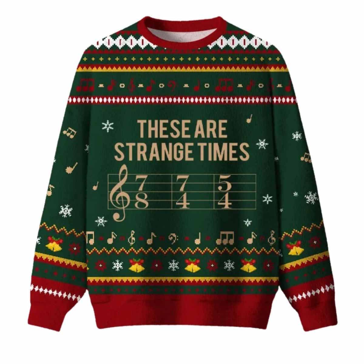 These Are Strange Times Music Joke Ugly Christmas Sweater These Are Strange Times Music Joke Ugly Christmas Sweater