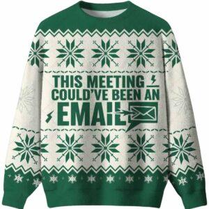 This Meeting Couldve Been An Email Ugly Christmas Sweater