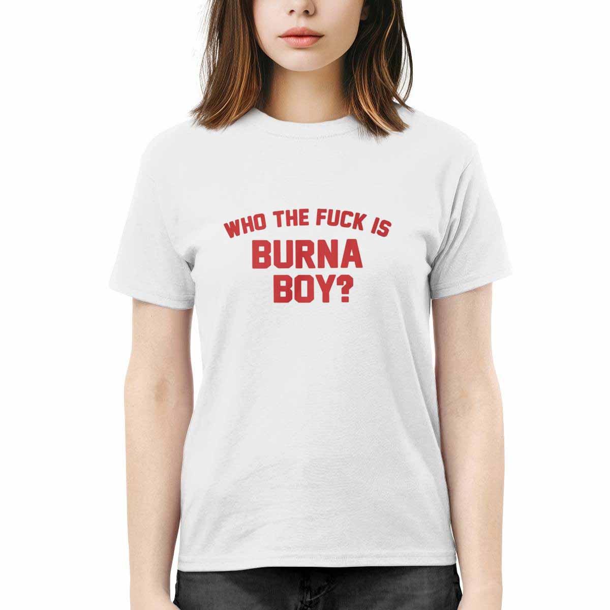 Who The Fck Is Burna Boy Shirt Who The Fck Is Burna Boy Shirt