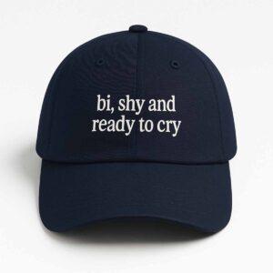 Bi Shy And Ready To Cry Hat
