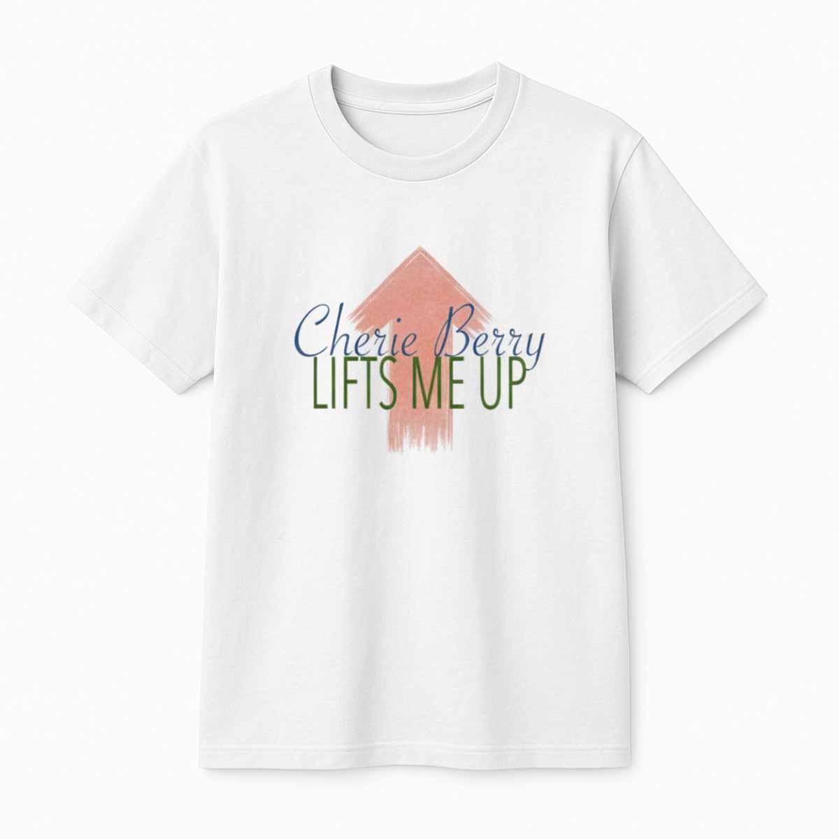 Cherie Berry Lifts Me Up Shirt Cherie Berry Lifts Me Up Shirt