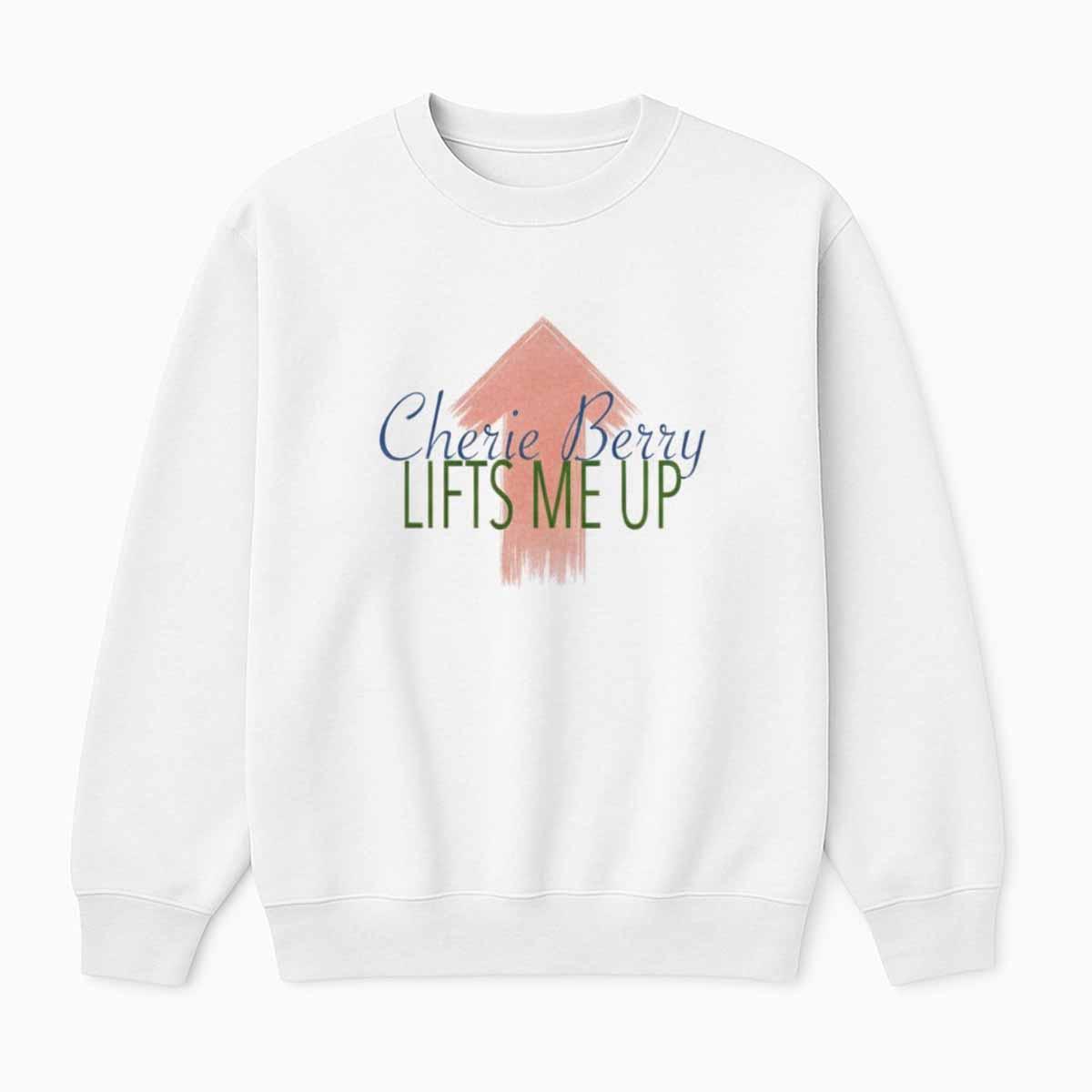 Cherie Berry Lifts Me Up Shirt Cherie Berry Lifts Me Up Shirt