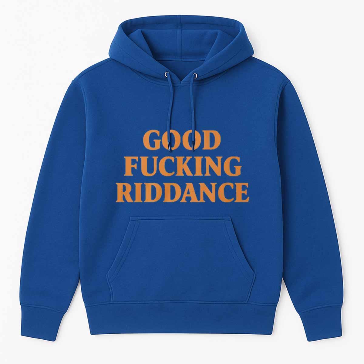 Good Fcking Riddance Shirt Good Fcking Riddance Shirt