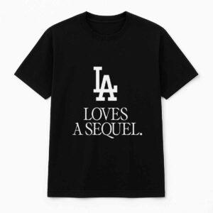 LA Loves A Sequel Shirt