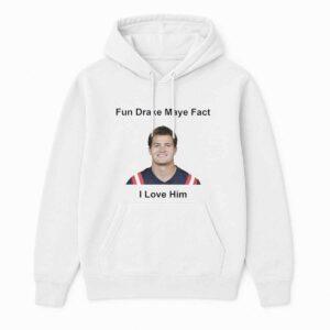 Patriots Fun Drake Maye Fact I Love Him Shirt 2 Patriots Fun Drake Maye Fact I Love Him Shirt