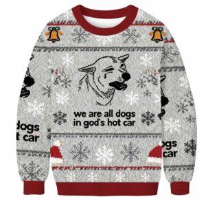 Sad Dog We Are All Dogs In Gods Hot Car Funny Christmas Ugly Sweater Sad Dog We Are All Dogs In Gods Hot Car Funny Christmas Ugly Sweater