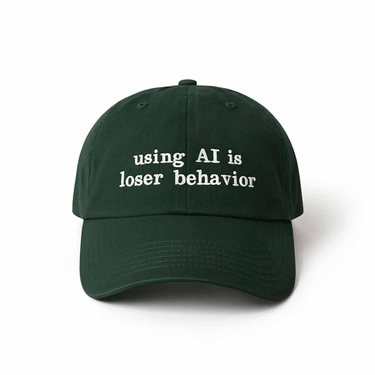 Using Ai Is Loser Behavior Hat Using AI Is Loser Behavior Hat