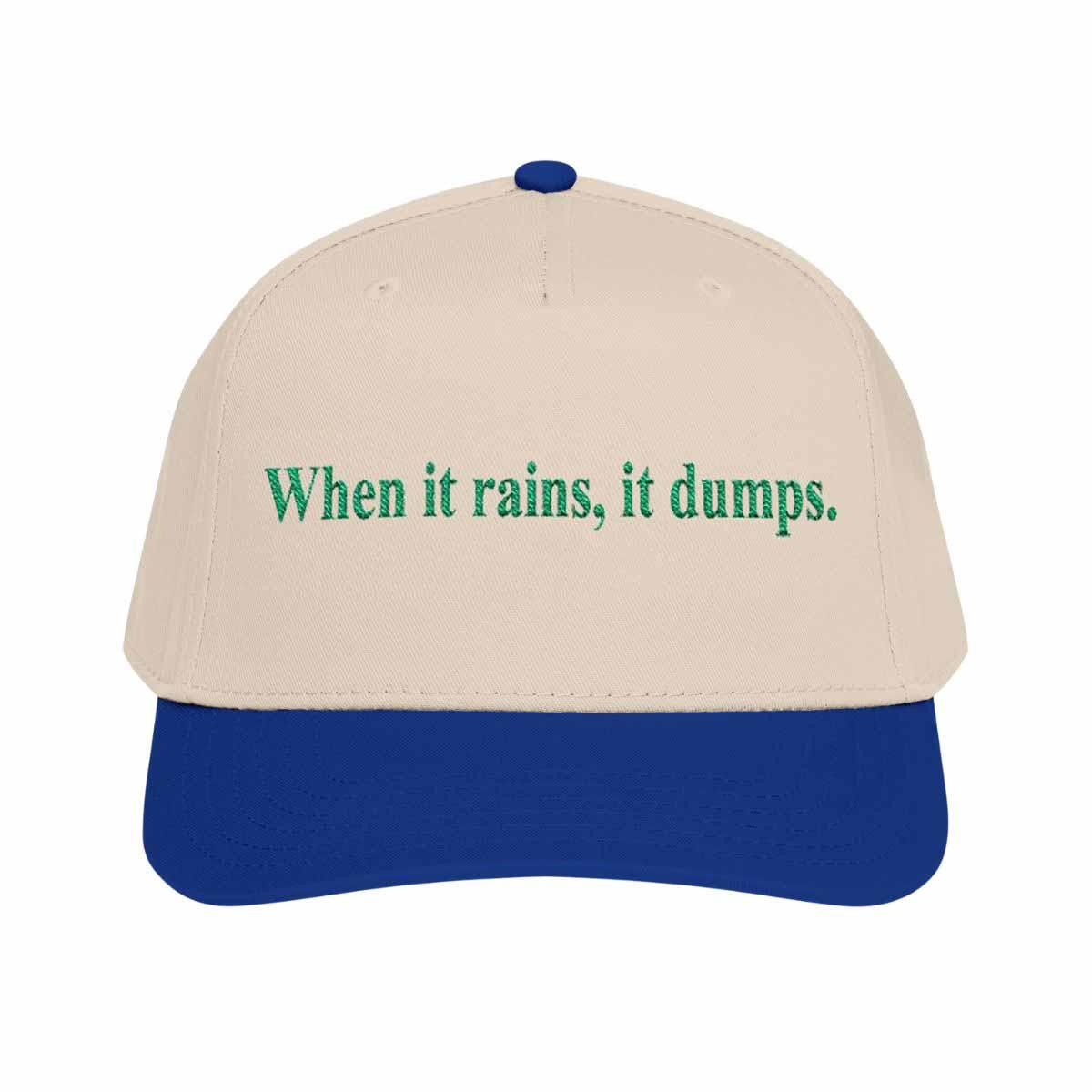 When It Rains It Dumps Hat When It Rains It Dumps Hat