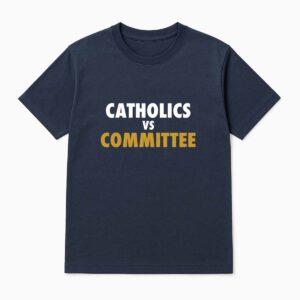 Catholics vs Committee Shirt