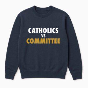Catholics vs Committee Shirt 1 Catholics vs Committee Shirt