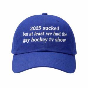 2025 Scked But At Least We Had The Gay Hockey TV Show Hat