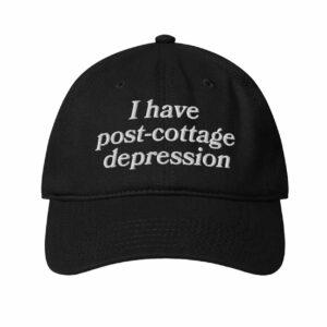 I Have Post Cottage Depression Hat