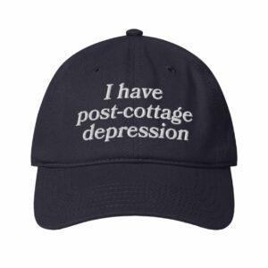 I Have Post Cottage Depression Hat 2 I Have Post Cottage Depression Hat