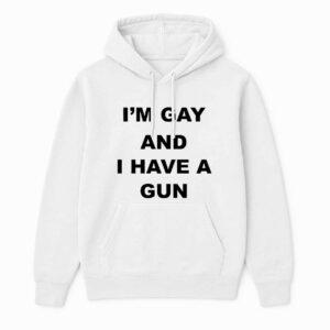 I'm Gay And I Have A Gun Shirt