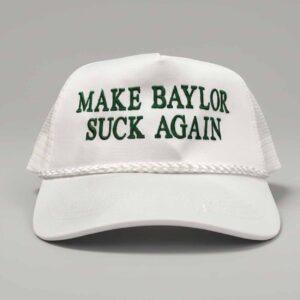 Make Baylor Sck Again Hat Make Baylor Sck Again Hat