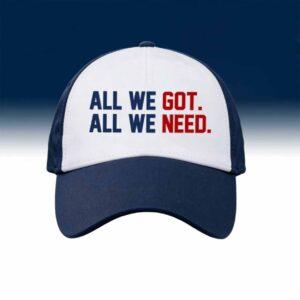 Patriots All We Got All We Need Hat
