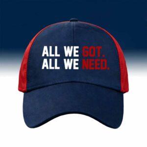 Patriots All We Got All We Need Hat