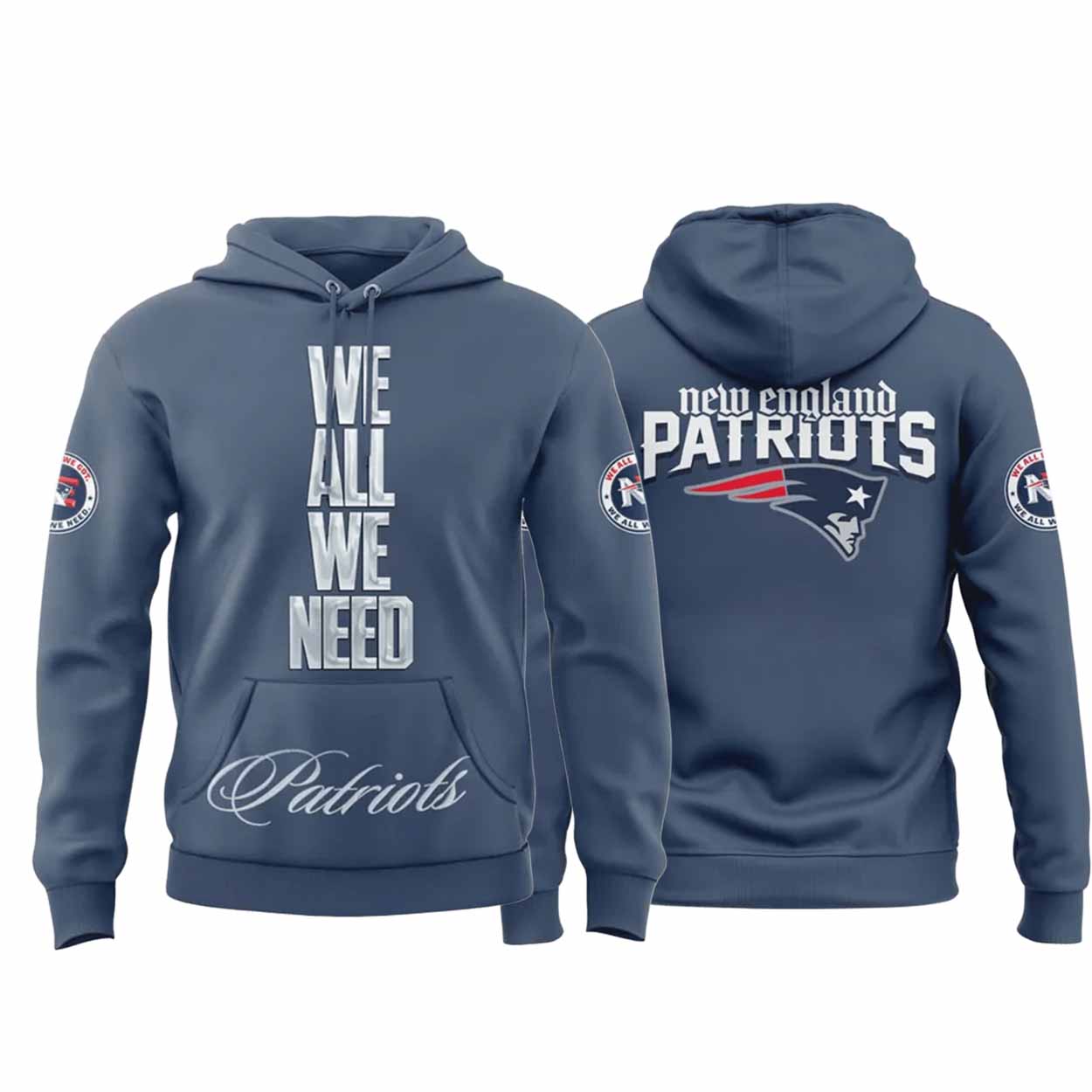Patriots We All We Need 2025 Print Hoodie Patriots We All We Need 2025 Print Hoodie