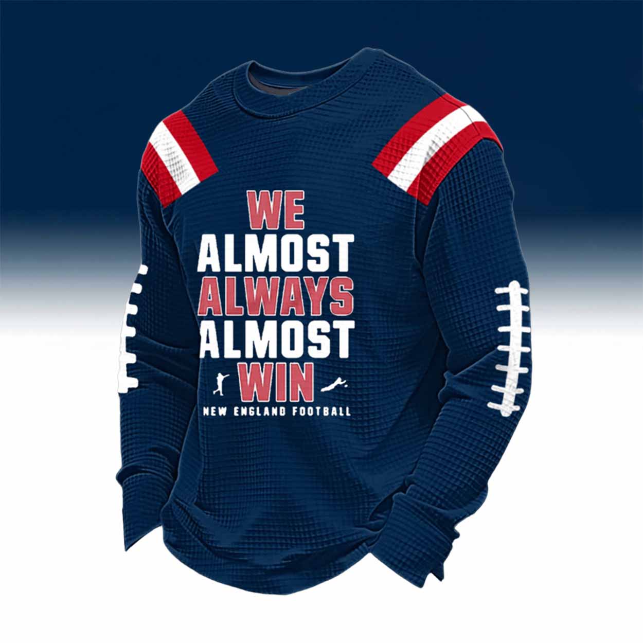 Patriots We Almost Always Almost Win Waffle Hoodie Patriots We Almost Always Almost Win Waffle Hoodie