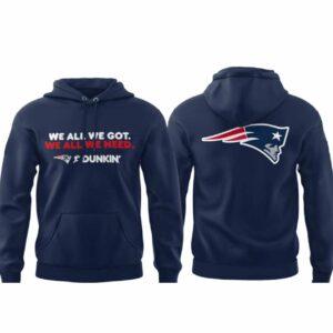 Patriots We All We Got Dunkin Shirt 1 Patriots We All We Got Dunkin Shirt