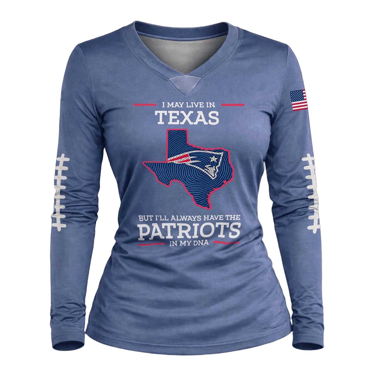 Women's I May Live In Texas But I'll Always Have The Patriots Long Sleeve Shirt Women's I May Live In Texas But I'll Always Have The Patriots Long Sleeve Shirt