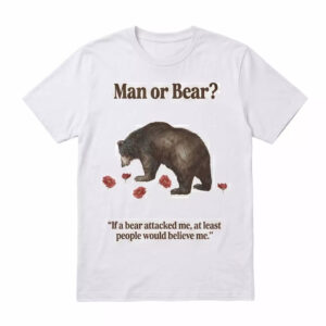 2026 Man Or Bear Shirt 1 2026 Man Or Bear Shirt