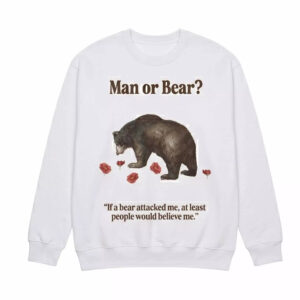 2026 Man Or Bear Shirt 2 2026 Man Or Bear Shirt