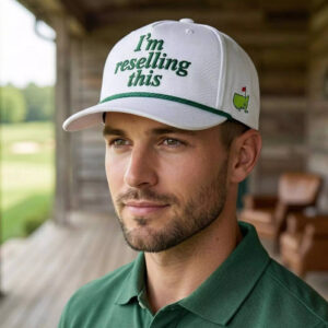 2026 Masters Golf I'm Reselling This Hat 2 2026 Masters Golf I'm Reselling This Hat