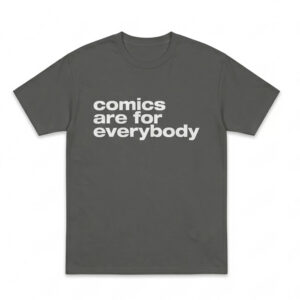 Comics Are For Everybody Shirt