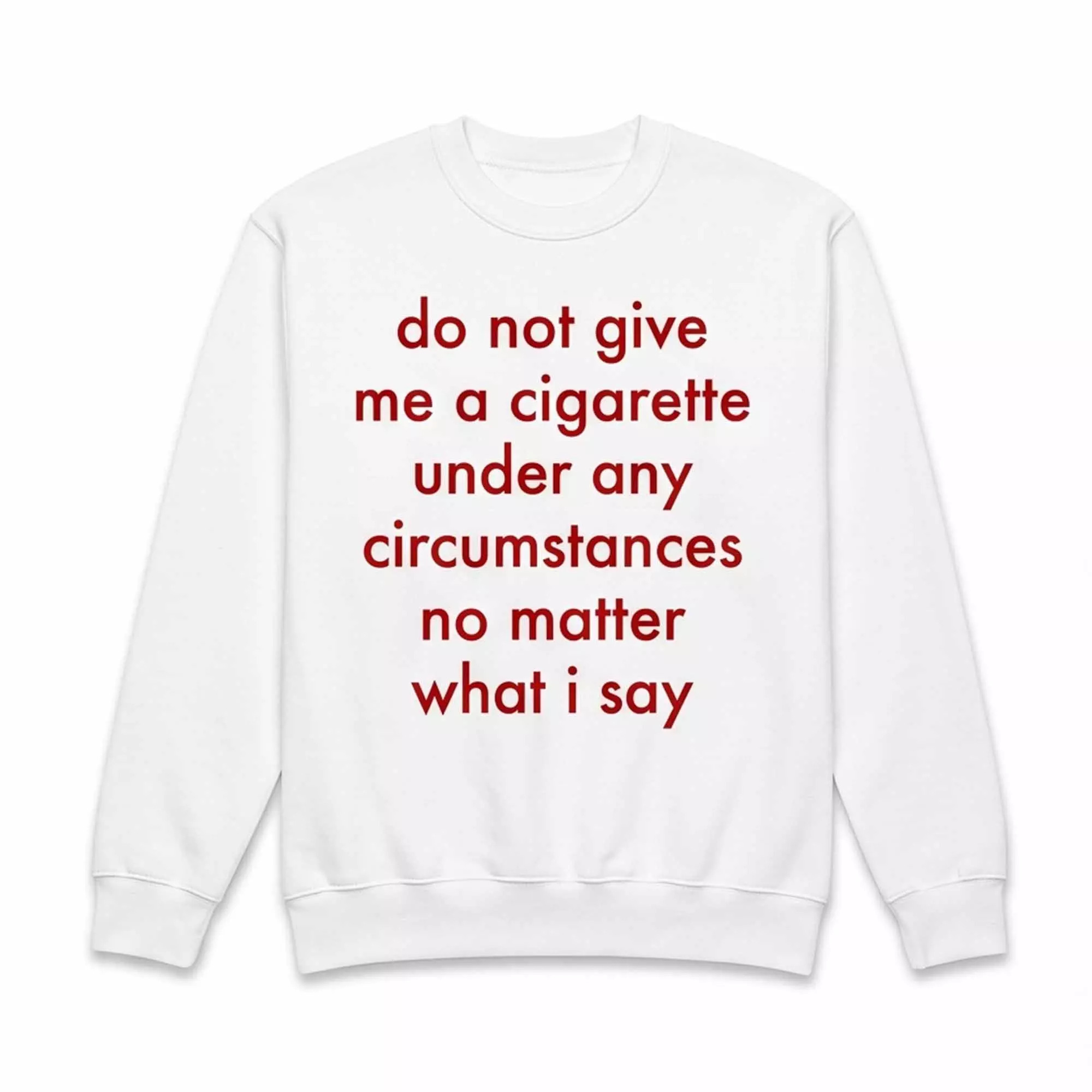 Do Not Give Me A Cigarette Under Any Circumstances Shirt Do Not Give Me A Cigarette Under Any Circumstances Shirt