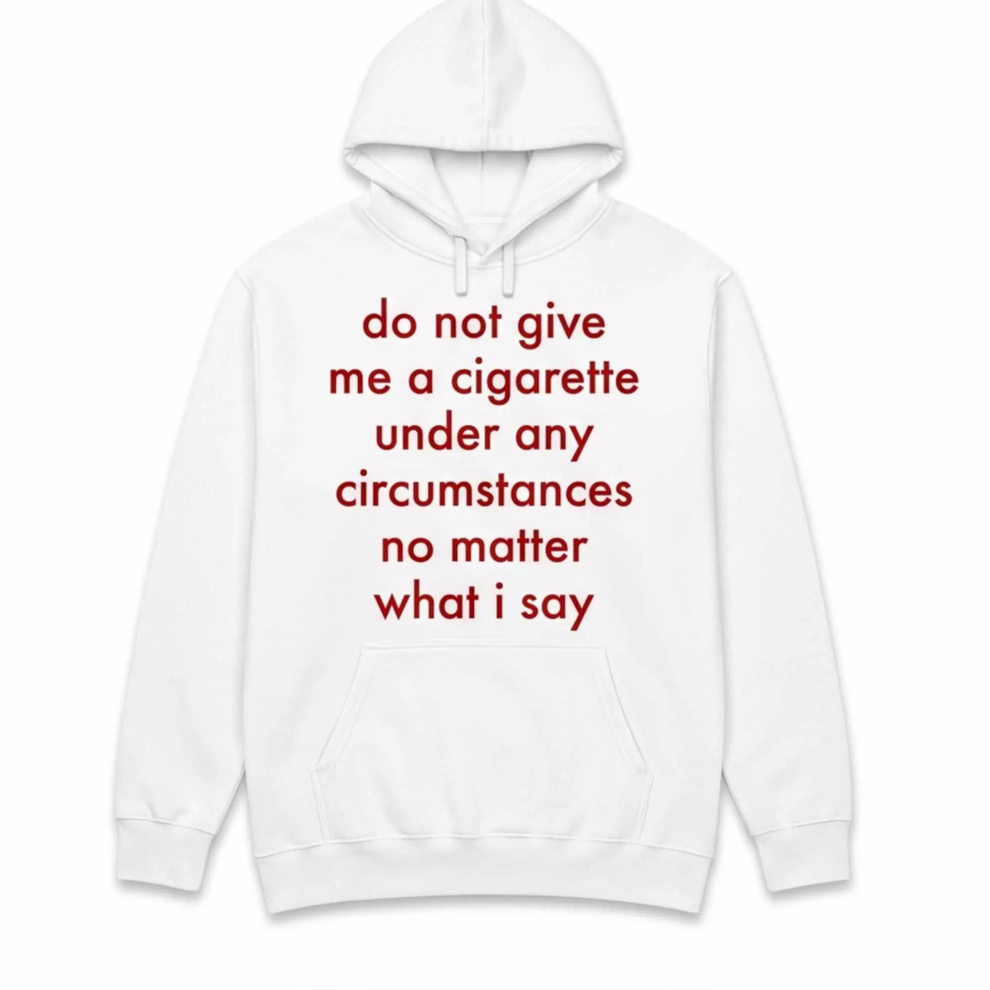 Do Not Give Me A Cigarette Under Any Circumstances Shirt Do Not Give Me A Cigarette Under Any Circumstances Shirt