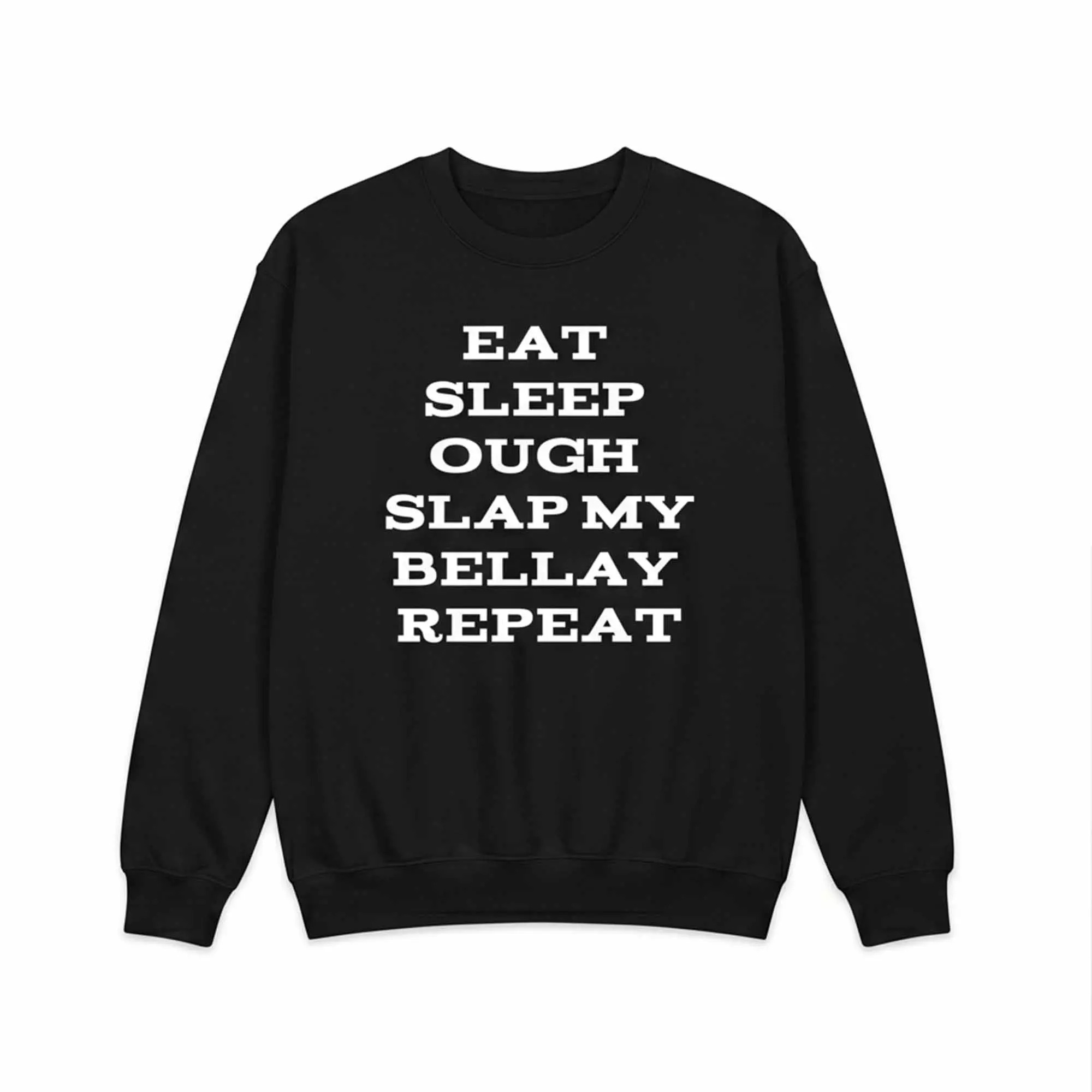 Eat Sleep Ough Slap My Bellay Repeat Shirt Eat Sleep Ough Slap My Bellay Repeat Shirt