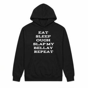 Eat Sleep Ough Slap My Bellay Repeat Shirt 3 Eat Sleep Ough Slap My Bellay Repeat Shirt