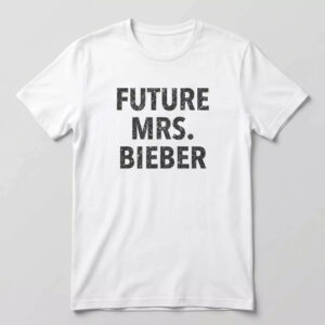 Future Mrs. Bieber Shirt Future Mrs. Bieber Shirt