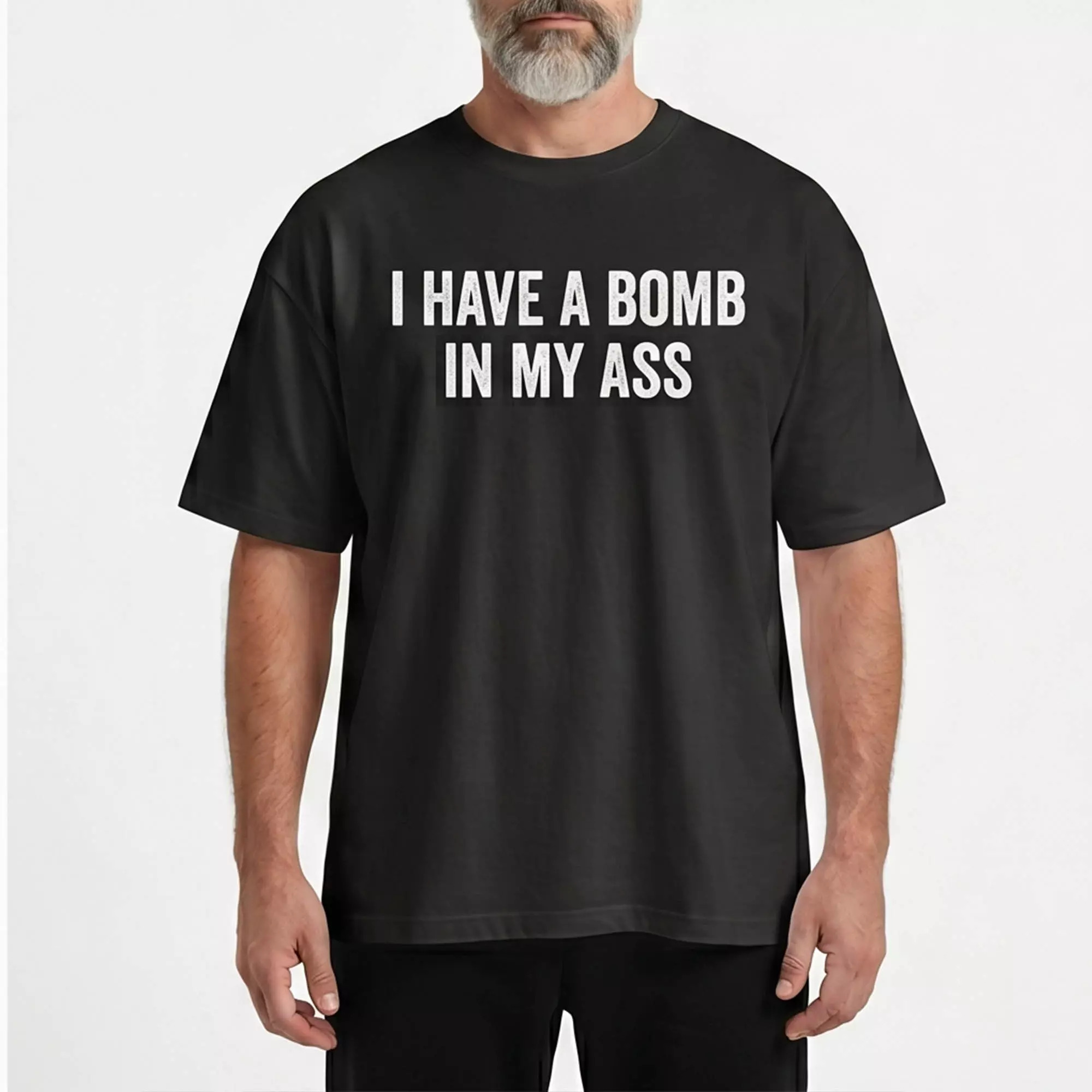I Have A Bomb In My Ass Shirt I Have A Bomb In My Ass Shirt