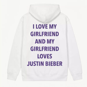 I Love My Girlfriend And My Girlfriend Loves Justin Bieber Shirt 1 I Love My Girlfriend And My Girlfriend Loves Justin Bieber Shirt