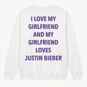I Love My Girlfriend And My Girlfriend Loves Justin Bieber Shirt 2 I Love My Girlfriend And My Girlfriend Loves Justin Bieber Shirt